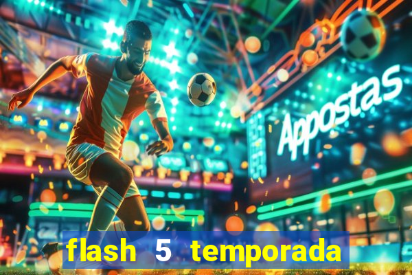 flash 5 temporada ep 9 continua em arrow